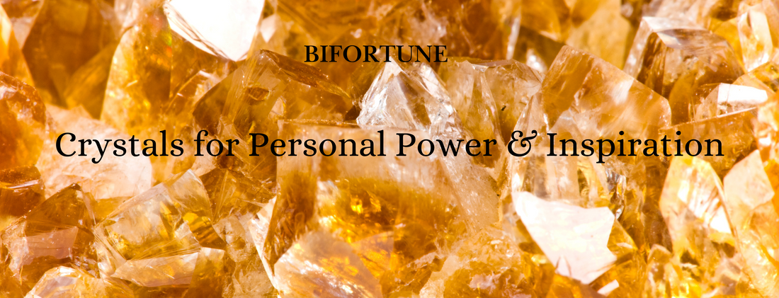 Crystals for Personal Power & Inspiration